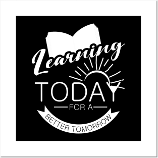 'Learning Today For A Better Tomorrow' Education Shirt Posters and Art